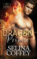 Destiny Of The Dragon Prince: A Shifter Hunter Paranormal Romance (Royal Dragons) 1917075375 Book Cover