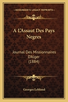 A L'Assaut Des Pays Negres: Journal Des Missionnaires D'Alger (1884) 1168120489 Book Cover