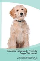 Australian Labradoodle Presents: Doggy Wordsearch The Australian Labradoodle Brings You A Doggy Wordsearch That You Will Love! Vol. 5 1526995166 Book Cover