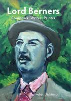 Lord Berners (1883-1950): Composer, Writer, Painter 1843835517 Book Cover