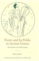 Poetry and Its Public in Ancient Greece: From Homer to the Fifth Century 0801840198 Book Cover