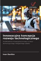 Innowacyjna koncepcja rozwoju technologicznego: Ksztaltowanie innowacyjnej koncepcji rozwoju technologicznego inteligentnego obiektu (Polish Edition) 3838151348 Book Cover