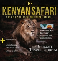 The Kenyan Safari: The A to Z Guide to the Kenyan Safari: The A to Z Guide 1953115071 Book Cover