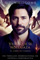 El Velo Que Se Adelgaza: El Libro de Gabriel - Un Thriller Sobrenatural de Intrigas Corporativas: El Libro De Gabriel (The Thinning Veil Origins) (Spanish Edition) B0GM1PX22D Book Cover