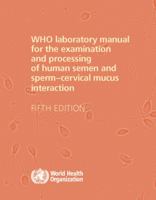WHO Laboratory Manual for the Examination of Human Semen and Sperm-cervical Mucus Interaction (World Health Organization)
