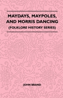 Maydays, Maypoles, and Morris Dancing 1445521059 Book Cover
