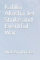 Kahlia Akasha Jet Strike and Eventful War B08F6YD12C Book Cover