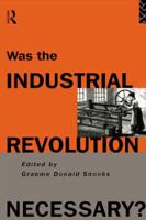 Was the Industrial Revolution Necessary? 0415108691 Book Cover