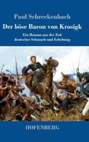 Der B�se Baron Von Krosigk: Ein Roman Aus Der Zeit Deutscher Schmach Und Erhebung 3743730200 Book Cover