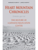 Heart Mountain Chronicles: The History of a Japanese Relocation Center 173348972X Book Cover