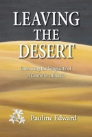 Leaving the Desert: Embracing the Simplicity of A Course in Miracles 0981043321 Book Cover