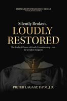 Silently Broken, Loudly Restored 1737807300 Book Cover