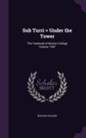 Sub Turri = Under the Tower: The Yearbook of Boston College Volume 1947 1355364698 Book Cover