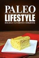 Paleo Lifestyle - Holiday Favorites Cookbook: 1497368812 Book Cover