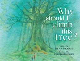 Why Should I Climb This Tree? 1614687331 Book Cover