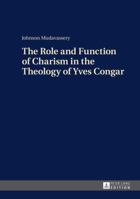 The Role and Function of Charism in the Theology of Yves Congar 363167080X Book Cover