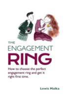 The Engagement Ring: How to choose the perfect engagement ring and get it right first time 1912256762 Book Cover