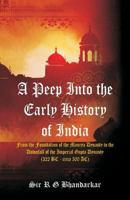 A Peep Into the Early History of India: From the Foundation of the Maurya Dynasty to the Downfall of the Imperial Gupta Dynasty (322 BC - Circa 500 Ac) 9353294169 Book Cover