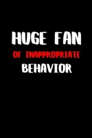 Huge Fan of Inappropriated Behavior: BDSM Dominant Submissive Couples Lined Notebook | Adult Gifts Ideas for your Dominatrix Master Mistress DOM SUB. Naughty Gifts for Him & Her 1704626447 Book Cover