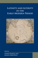 Latinity and Alterity in the Early Modern Period (Volume 360) 0866984089 Book Cover