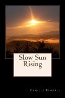 Slow Sun Rising 1494369222 Book Cover