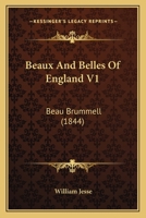 Beaux And Belles Of England V1: Beau Brummell 0548872074 Book Cover