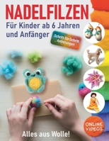 Alles Aus Wolle! Nadelfilzen : Schritt-Für-Schritt-Anleitungen und Online-Videos. Für Kinder Ab 6 Jahren und Anfänger 1962612309 Book Cover