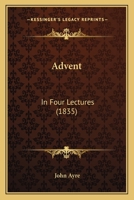 Advent: In Four Lectures 1166440796 Book Cover