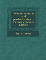 French Colonies And Protectorates 1287822339 Book Cover