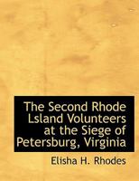 The Second Rhode Lsland Volunteers at the Siege of Petersburg, Virginia 0530315815 Book Cover