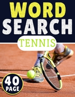Tennis Word Search: 40 Page Of Word Search Puzzles, More Than 300 Different Word In One Book | Puzzles Word Search For Adults B091WGH899 Book Cover