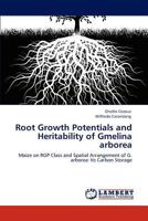 Root Growth Potentials and Heritability of Gmelina arborea: Maize on RGP Class and Spatial Arrangement of G. arborea: Its Carbon Storage 3847378643 Book Cover