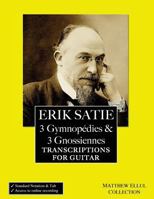 Erik Satie: 3 Gymnopedies & 3 Gnossiennes: Transcriptions for Guitar 1537633147 Book Cover