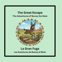 The Great Escape / La Gran Fuga: The Adventures of Bunny the Mule / Las Adventuras de Bunny el Mulo B0GY8BFD2R Book Cover
