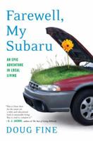 Farewell, My Subaru: An Epic Adventure in Local Living 1400066441 Book Cover