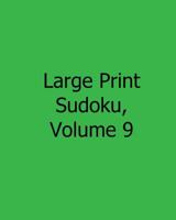 Large Print Sudoku, Volume 9: Fun, Large Print Sudoku Puzzles 1482544121 Book Cover