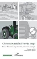 Chroniques rurales de notre temps: Tome 3 - Les années cinquante seront jeunes ou ne seront pas (Ethnographiques) (French Edition) 2140332059 Book Cover