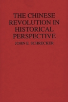 The Chinese Revolution in Historical Perspective 0275974766 Book Cover