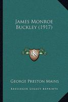 James Monroe Buckley 1166184102 Book Cover