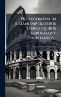 Prolegomena in Juliani Imperatoris Libros Quibus Impugnavit Christianos... 1172672253 Book Cover