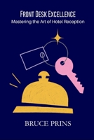 Front Desk Excellence: Mastering the Art of Hotel Reception B0CHL7DFGH Book Cover