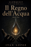 GlowQuest: Il Regno dell'Acqua: Book Two (GlowQuest (Italiano)) (Italian Edition) B0H6FP6QV7 Book Cover