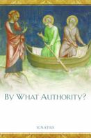 By What Authority? An Evangelical Discovers Catholic Tradition 0879738510 Book Cover