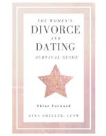 The Women's Divorce and Dating Survival Guide: Shine Forward 1074864301 Book Cover