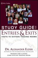 Study Guide for Entries and Exits: Visits to 16 Trading Rooms (Wiley Trading) 0471659827 Book Cover