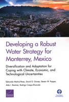 Developing a Robust Water Strategy for Monterrey, Mexico: Diversification and Adaptation for Coping with Climate, Economic, and Technological Uncertainties 1977402747 Book Cover