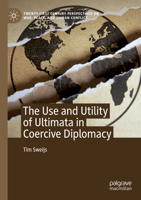 The Use and Utility of Ultimata in Coercive Diplomacy 303121305X Book Cover