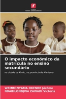 O impacto económico da matrícula no ensino secundário: na cidade de Kindu, na província de Maniema 6206298566 Book Cover