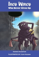 Incy Wincy: Who Never Gives Up 180381781X Book Cover