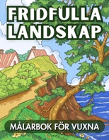 Fridfulla Landskap Målarbok för Vuxna: Handritade Illustrationer med Fridfulla Naturscener: Floder, Skogar, Blommor och Lugnande Byar (Swedish Edition) B0DT8Z5ZKT Book Cover